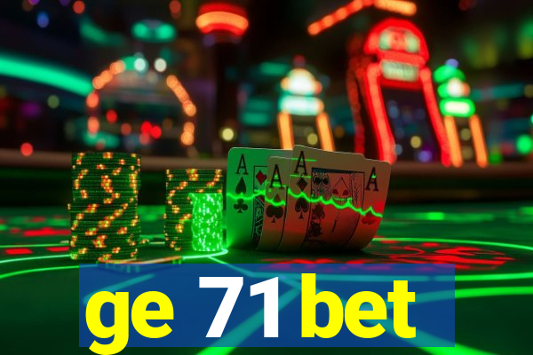 ge 71 bet